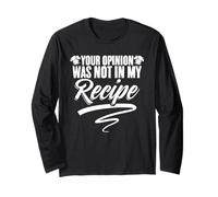 Your Opinion was Not in My Recipe Culinary Cook Chefs Long Sleeve T-Shirt