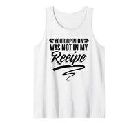 Your Opinion was Not in My Recipe Culinary Cook Chefs Tank Top