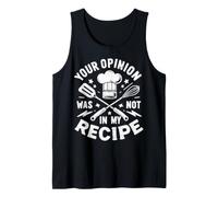 Your Opinion was Not in My Recipe, Funny Chef Cooking Tank Top