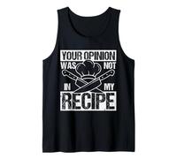 Your Opinion was NOT in My Recipe Funny Chef Tank Top