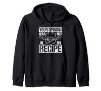 YOUR OPINION WAS NOT IN MY RECIPE Funny Chef Zip Hoodie