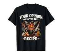 Your Opinion WASN’t in The Recipe Funny Cooking Sarcastic T-Shirt