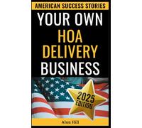 Your Own HOA Delivery Business: Delivering Dreams: How One Man Built an Empire from Community News (American Success Stories)