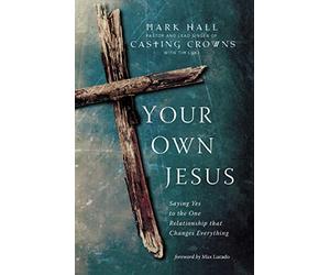 Your Own Jesus: Saying Yes to the One Relationship that Changes Everything