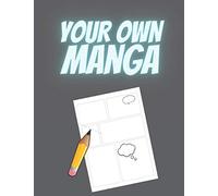 your own manga: an album of 110 blank boards with bubbles to fill with stories and your own drawings | 8,5 x 11 inches | pages ready for the adventures of your characters