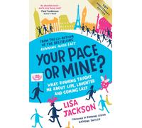 Your Pace or Mine? 10th Anniversary Edition : What Running Taught Me About Life, Laughter and Coming Last (Revised and Updated Edition)