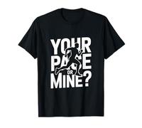 Your Pace Or Mine Running Motivation Athlete T-Shirt