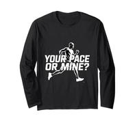 Your Pace Or Mine Running Motivation Fitness Long Sleeve T-Shirt