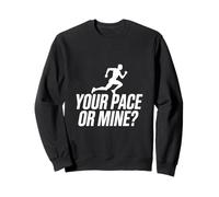 Your Pace Or Mine Running Motivation Fitness Runner Sweatshirt