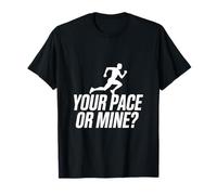 Your Pace Or Mine Running Motivation Fitness Runner T-Shirt