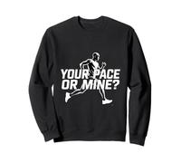 Your Pace Or Mine Running Motivation Fitness Sweatshirt