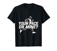 Your Pace Or Mine Running Motivation Fitness T-Shirt