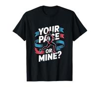 Your Pace Or Mine Running Motivation T-Shirt