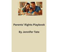 Your Parental Rights Survival Guide: 50 Tools, Templates, and Tactics to Take Back