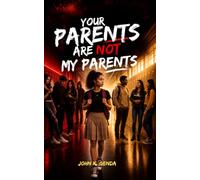 YOUR PARENTS ARE NOT MY PARENTS