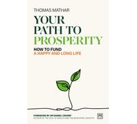 Your Path to Prosperity : How to fund a happy and long life