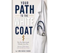 Your Path to the White Coat: The Pre-Med Guide Nobody Gave You
