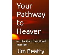 Your Pathway to Heaven: ~a collection of devotional messages