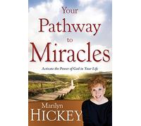 Your Pathway To Miracles: Activate the Power of God in Your Life