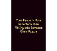 Your Peace Is More Important Than Fitting Into Someone Else'S Puzzle - Journals For Writing - Gift For Women And Men - Notebook - Cute Journal - Lined Journal - Writing Journal - Bookmark