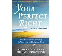 Your Perfect Right, 10th Edition: Assertiveness and Equality in Your Life and Relationships