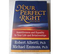 Your Perfect Right, 9th Edition: Assertiveness and Equality in Your Life and Relationships