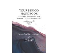 Your Period Handbook: Natural Solutions for Stress Free Menstruation