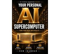 Your Personal AI Supercomputer: Build Your Own AI Workforce