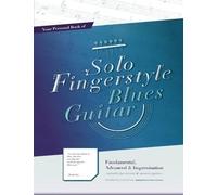 Your Personal Book of Solo Fingerstyle Blues Guitar : Fundamental, Advanced & Improvisation: (suitable for electric & acoustic guitar) by Scott Su (2016-09-01)