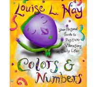 Your Personal Guide to Positive Vibrations in Daily Life (Colors and Numbers)