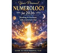 Your Personal Numerology for 2026: Working in Harmony with a Universal 1 Year