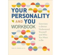 Your Personality and You Workbook: Exercises to Better Understand Yourself and Who You Want to Be