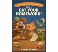 Your Pets Are Planning To Eat Your Homework!: 1