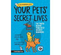 Your Pets' Secret Lives: The Truth Behind Your Pets' Wildest Behaviors (Your Hidden Life)