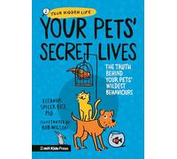 Your Pets’ Secret Lives: The Truth Behind Your Pets' Wildest Behaviours (MIT Kids Press)