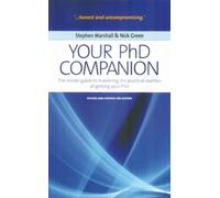 Your PhD Companion: 3rd edition: The Insider Guide to Mastering the Practical Realities of Getting Your PHD