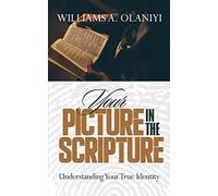 Your Picture in the Scripture: Understanding Your True Identity