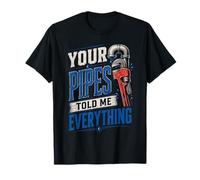 Your Pipes Told Me Everything Plumber Plumbing Repairmen T-Shirt