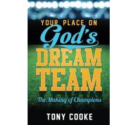 Your Place on God's Dream Team: The Making of Champions