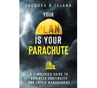 Your Plan is Your Parachute: A Simplified Guide to Business Continuity and Crisis Management