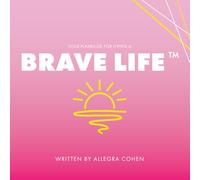 Your Playbook For Living A Brave Life™