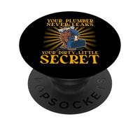 Your Plumber never leaks your dirty little secret PopSockets Adhesive PopGrip