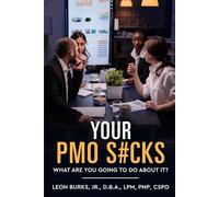 Your PMO S#cks: What Are You Going To Do About It? (Leadership Essentials)