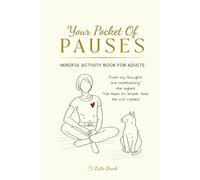 Your Pocket of Pauses: Mindful Activity Book for Adults: Creative Prompts, Coloring, and Doodles to Relax and Refocus