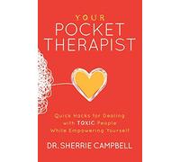 Your Pocket Therapist: Quick Hacks for Dealing with Toxic People While Empowering Yourself