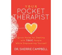Your Pocket Therapist : Quick Hacks for Dealing with Toxic People While Empowering Yourself