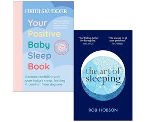 Your Positive Baby Sleep Book By Heidi Skudder & The Art of Sleeping By Rob Hobson 2 Books Collection Set