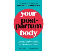 Your Postpartum Body : The Complete Guide to Healing After Pregnancy
