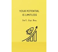 Your Potential Is Limitless-Don’T Stop Now. - Journals For Writing - Gift For Women And Men - Notebook - Cute Journal - Lined Journal - Writing Journal - Bookmark