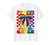 Your Prayers Make Me Gayer Funny Gay Pride Flag LGBTQ T-Shirt